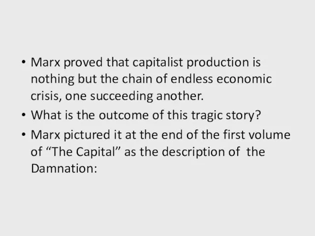Marx proved that capitalist production is nothing but the chain of endless