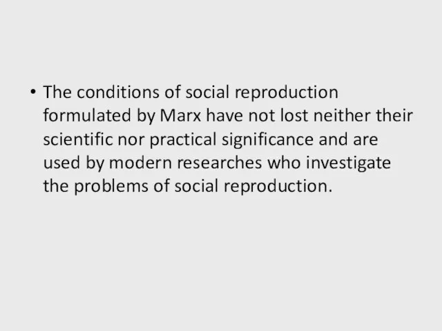 The conditions of social reproduction formulated by Marx have not lost neither