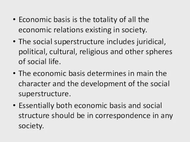 Economic basis is the totality of all the economic relations existing in