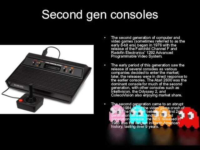 Second gen consoles The second generation of computer and video games (sometimes