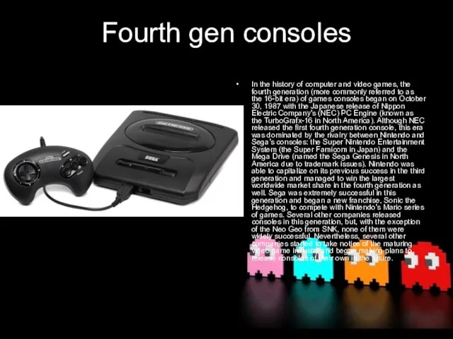 Fourth gen consoles In the history of computer and video games, the