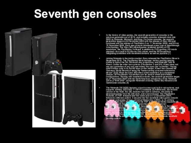 Seventh gen consoles In the history of video games, the seventh generation