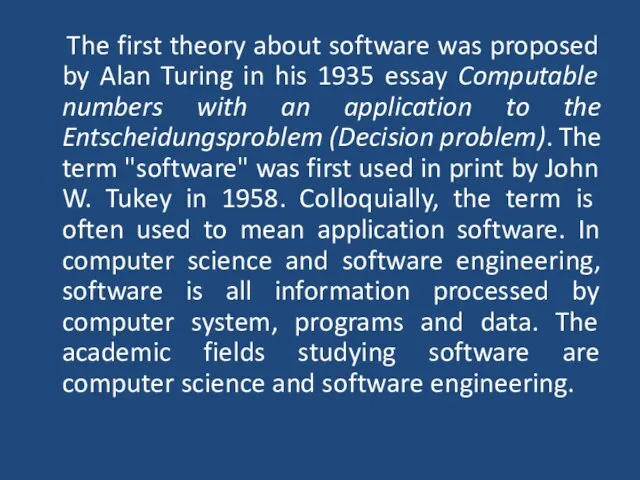 The first theory about software was proposed by Alan Turing in his