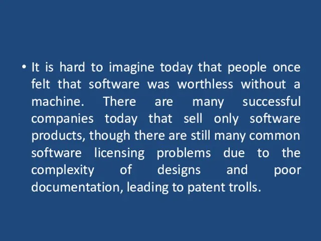 It is hard to imagine today that people once felt that software