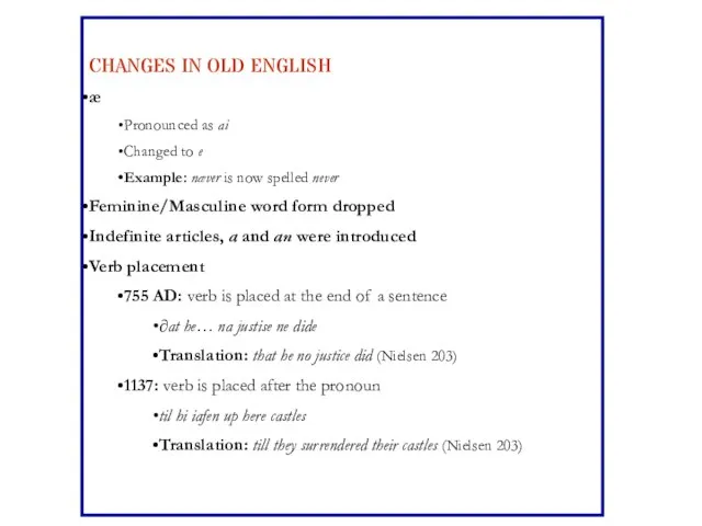 CHANGES IN OLD ENGLISH æ Pronounced as ai Changed to e Example: