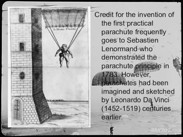 Credit for the invention of the first practical parachute frequently goes to