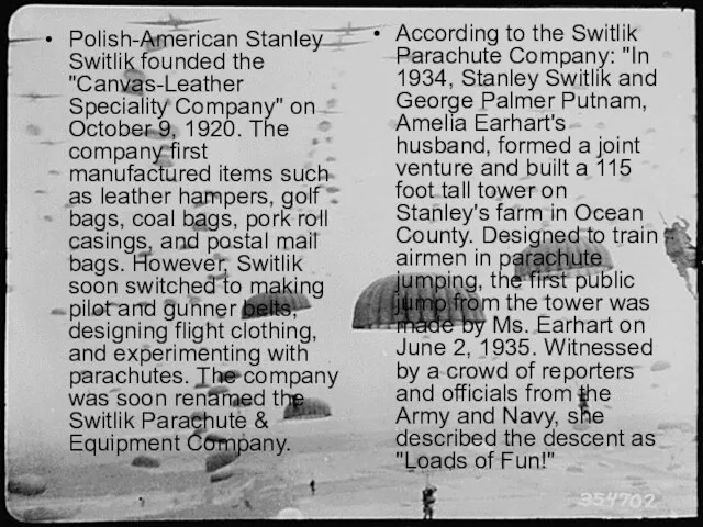 Polish-American Stanley Switlik founded the "Canvas-Leather Speciality Company" on October 9, 1920.