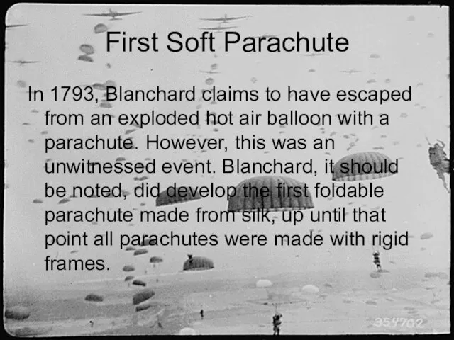 First Soft Parachute In 1793, Blanchard claims to have escaped from an