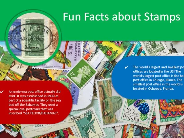 Fun Facts about Stamps The world's largest and smallest post offices are