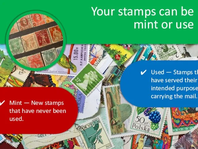 Your stamps can be mint or use Used — Stamps that have