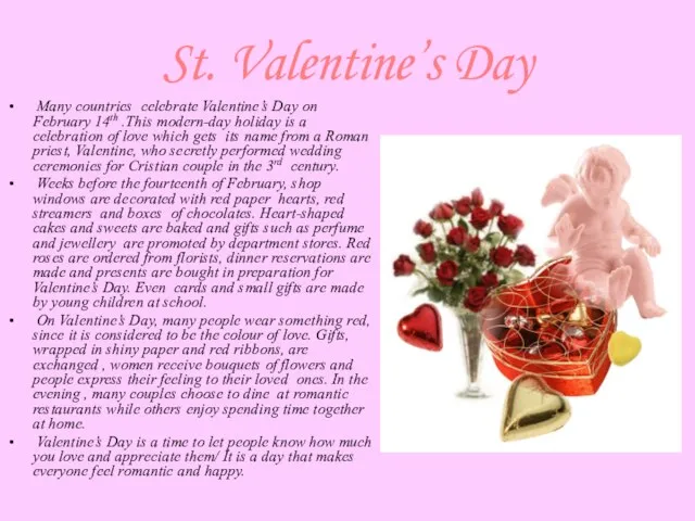 St. Valentine’s Day Many countries celebrate Valentine’s Day on February 14th .This