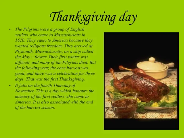Thanksgiving day The Pilgrims were a group of English settlers who came