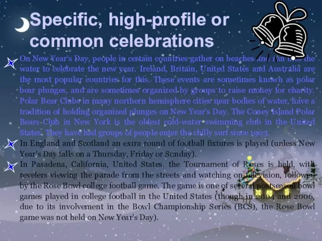 Specific, high-profile or common celebrations On New Year's Day, people in certain