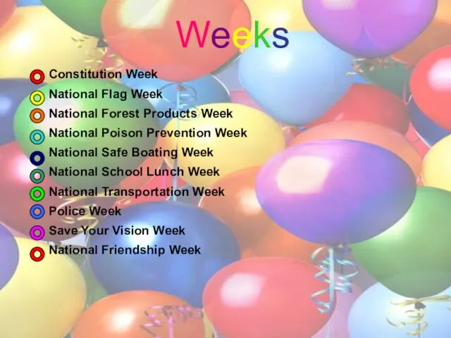 Weeks Constitution Week National Flag Week National Forest Products Week National Poison