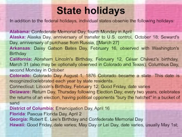 State holidays In addition to the federal holidays, individual states observe the