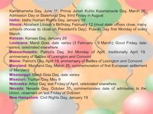 Kamehameha Day, June 11; Prince Jonah Kuhio Kalanianaole Day, March 26; Admission