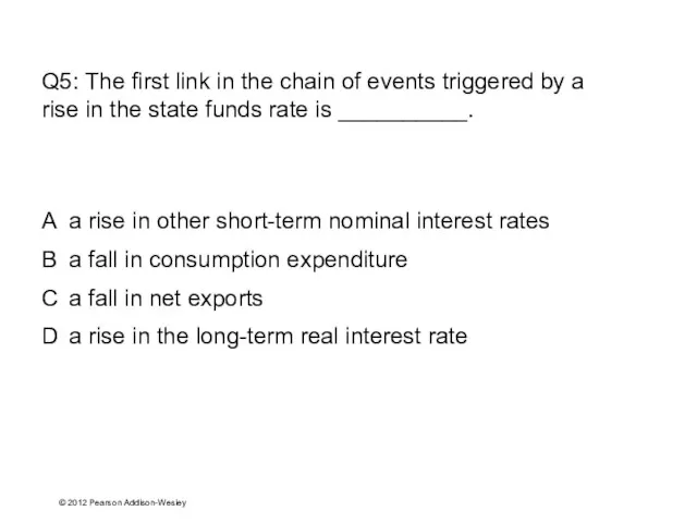 © 2012 Pearson Addison-Wesley Q5: The first link in the chain of