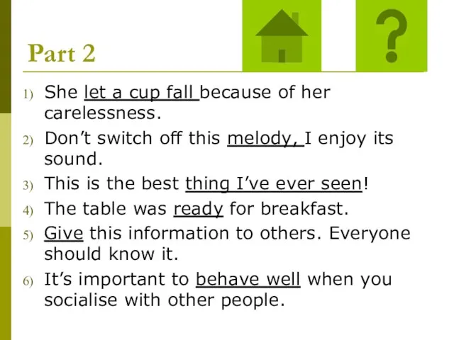 Part 2 She let a cup fall because of her carelessness. Don’t