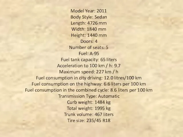 Model Year: 2011 Body Style: Sedan Length: 4726 mm Width: 1840 mm