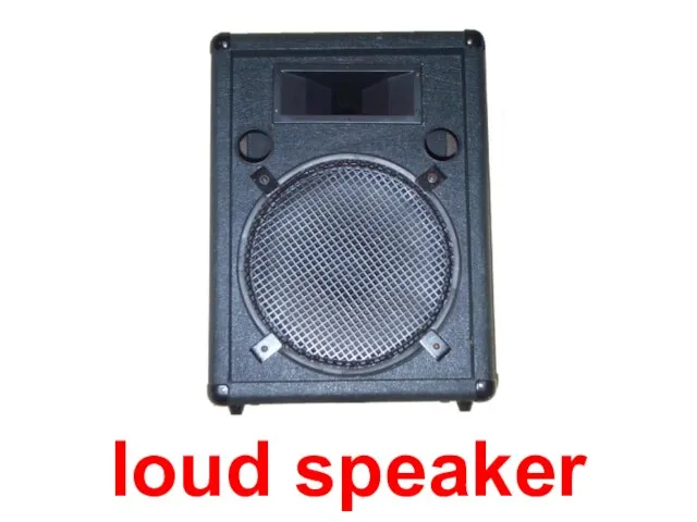 loud speaker