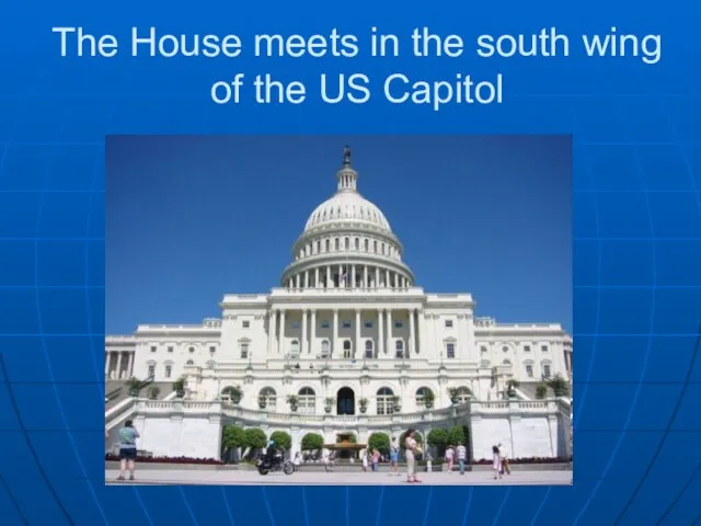 The House meets in the south wing of the US Capitol