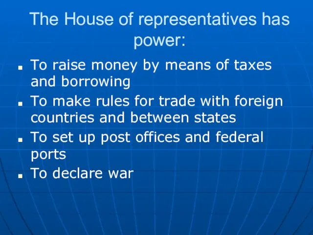 The House of representatives has power: To raise money by means of