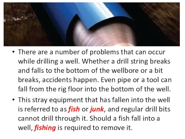 There are a number of problems that can occur while drilling a