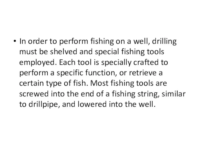 In order to perform fishing on a well, drilling must be shelved