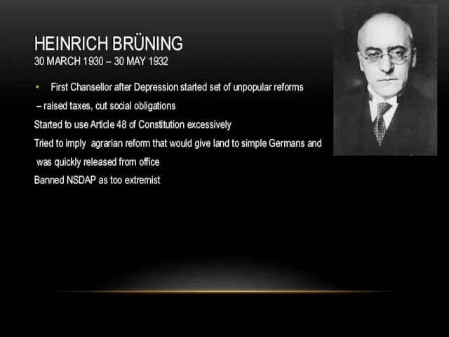 HEINRICH BRÜNING 30 MARCH 1930 – 30 MAY 1932 First Chansellor after