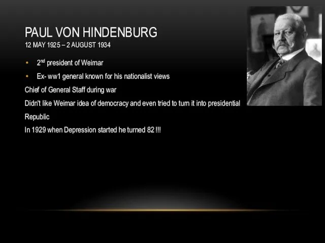 PAUL VON HINDENBURG 12 MAY 1925 – 2 AUGUST 1934 2nd president