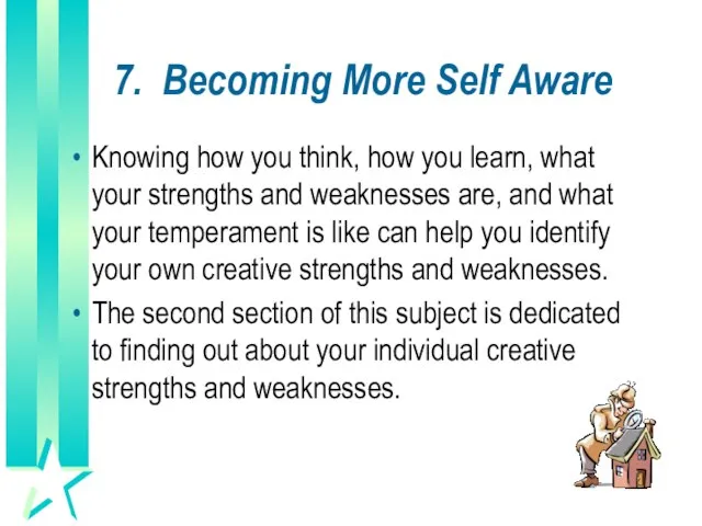 7. Becoming More Self Aware Knowing how you think, how you learn,