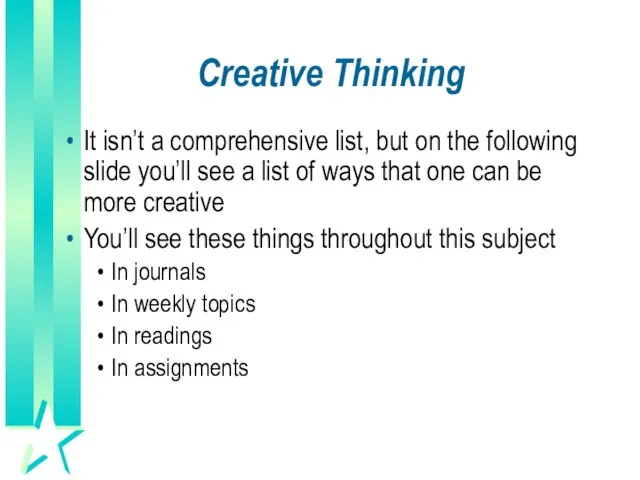 Creative Thinking It isn’t a comprehensive list, but on the following slide