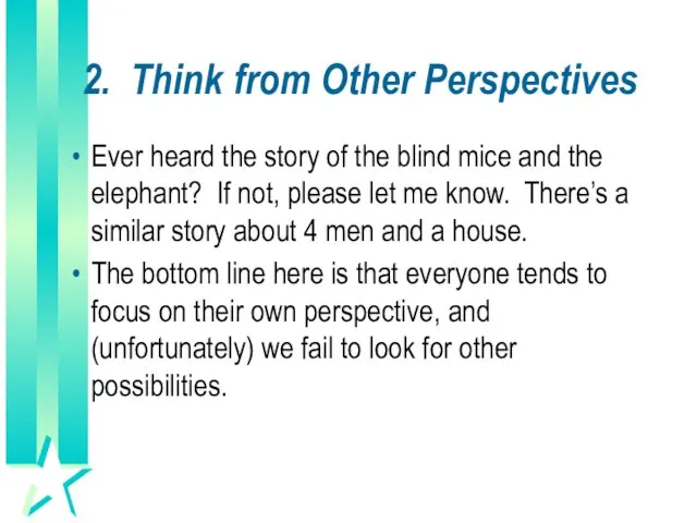 2. Think from Other Perspectives Ever heard the story of the blind