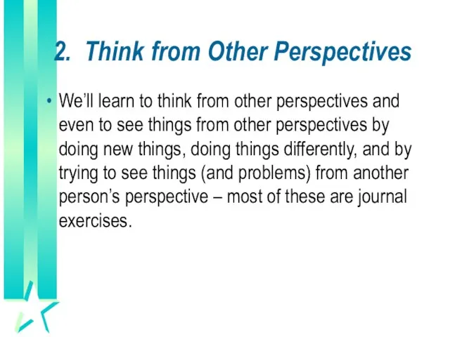 2. Think from Other Perspectives We’ll learn to think from other perspectives