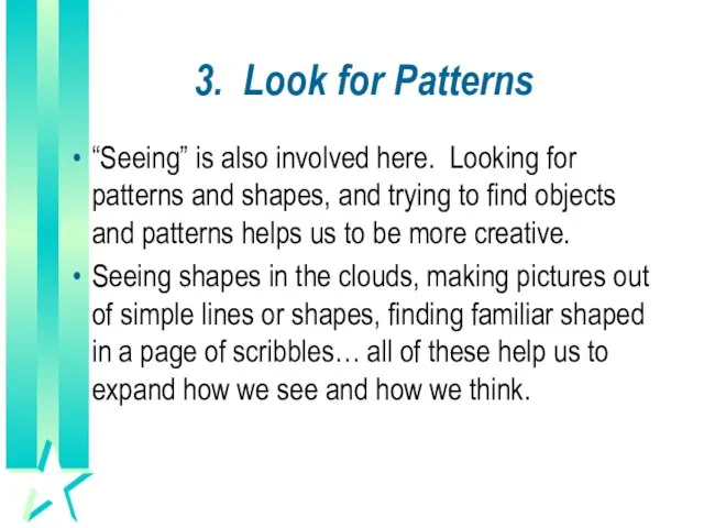 3. Look for Patterns “Seeing” is also involved here. Looking for patterns