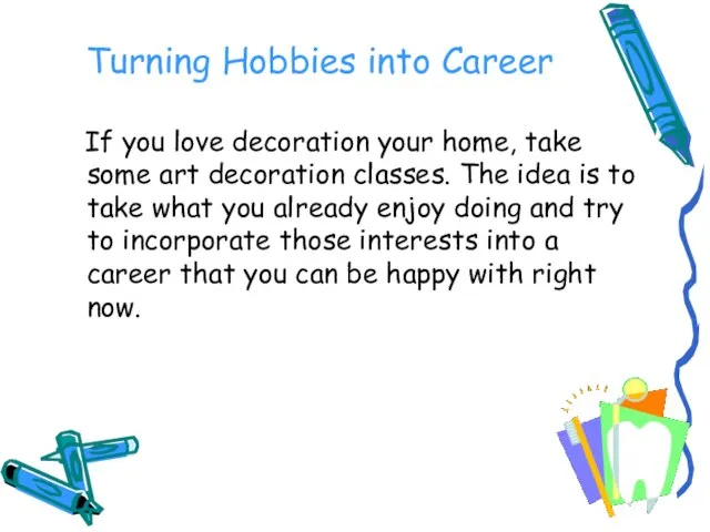 Turning Hobbies into Career If you love decoration your home, take some