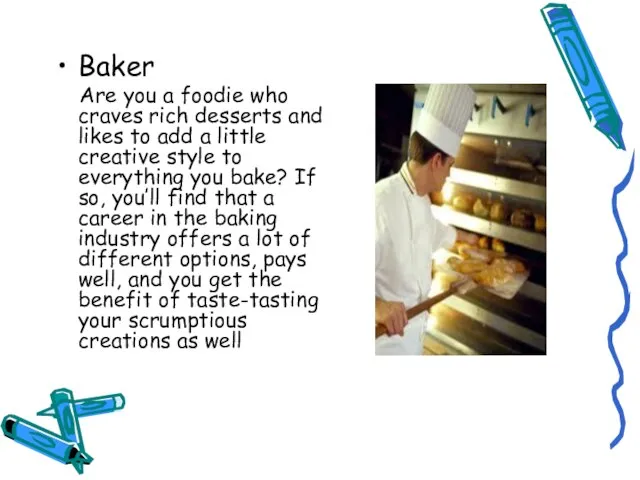 Baker Are you a foodie who craves rich desserts and likes to