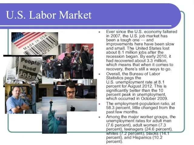 U.S. Labor Market Ever since the U.S. economy faltered in 2007, the