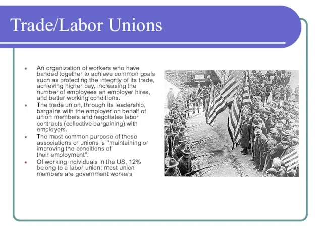 Trade/Labor Unions An organization of workers who have banded together to achieve