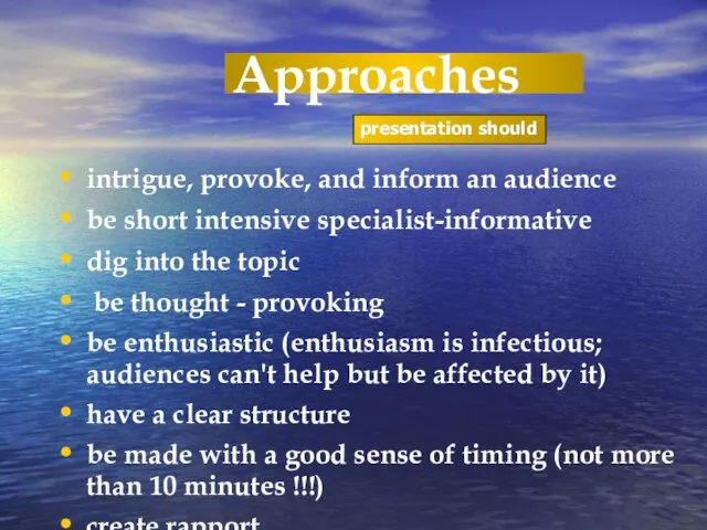 Approaches intrigue, provoke, and inform an audience be short intensive specialist-informative dig