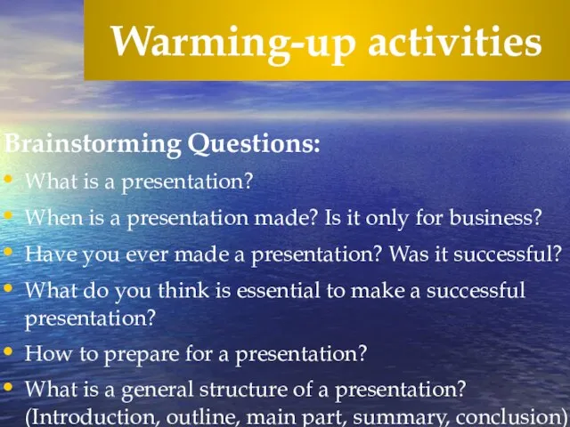 Warming-up activities Brainstorming Questions: What is a presentation? When is a presentation