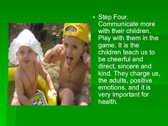 Step Four. Communicate more with their children. Play with them in the