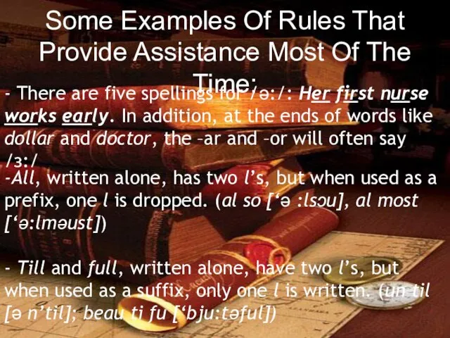 Some Examples Of Rules That Provide Assistance Most Of The Time: -