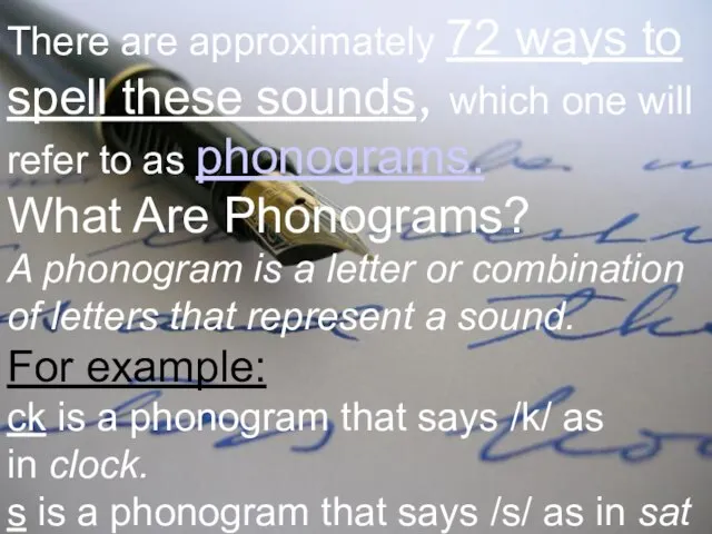 There are approximately 72 ways to spell these sounds, which one will