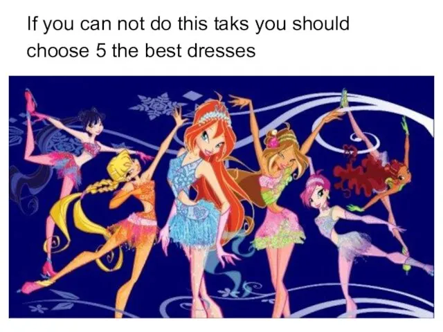 If you can not do this taks you should choose 5 the best dresses