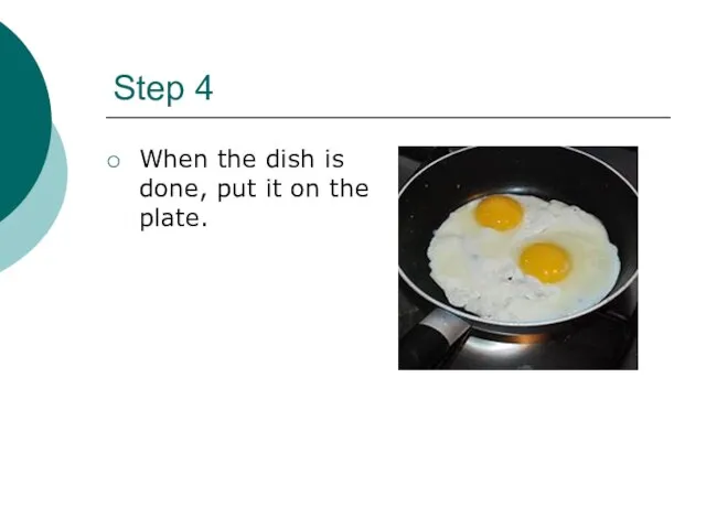 Step 4 When the dish is done, put it on the plate.