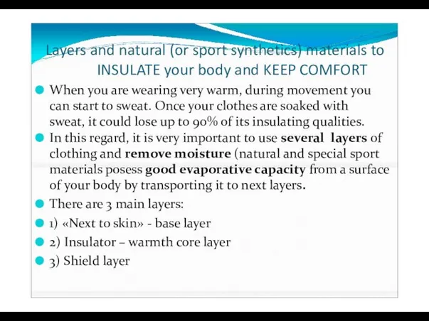 Layers and natural (or sport synthetics) materials to INSULATE your body and