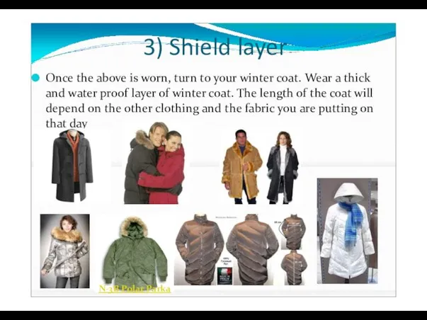 3) Shield layer Once the above is worn, turn to your winter