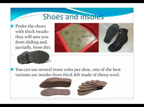 Shoes and insoles You can use several inner soles per shoe, one