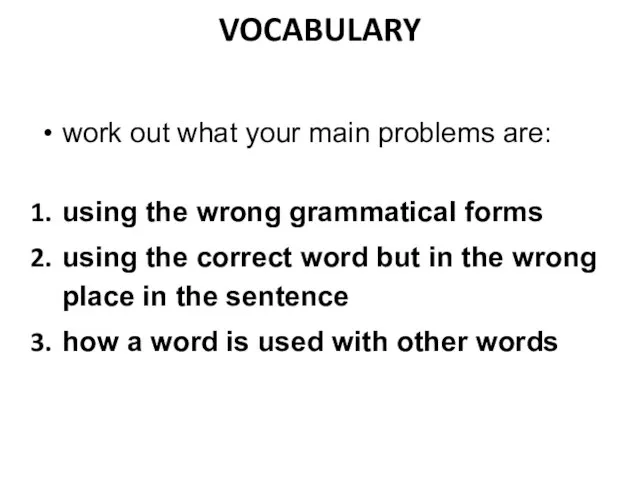 VOCABULARY work out what your main problems are: using the wrong grammatical